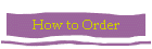 How to Order