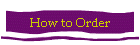 How to Order
