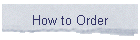 How to Order