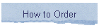 How to Order